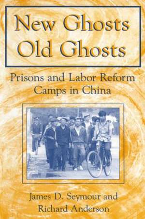 New Ghosts, Old Ghosts: Prisons and Labor Reform Camps in China: Prisons and Labor Reform Camps in China de James D. Seymour