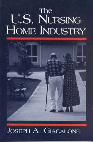 The US Nursing Home Industry de Robert A. Giacalone