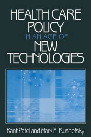 Health Care Policy in an Age of New Technologies de Kant Patel