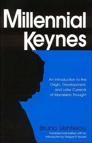 Millennial Keynes: The Origins, Development and Future of Keynesian Economics de Bruno Ventelou
