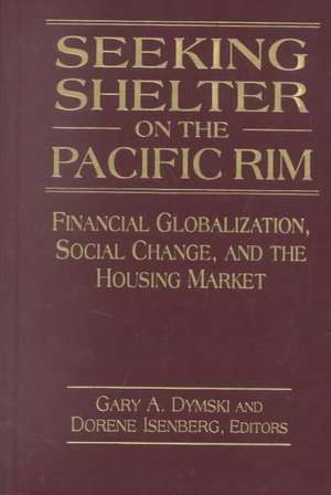 Seeking Shelter on the Pacific Rim: Financial Globalization, Social Change, and the Housing Market de Gary Dymski