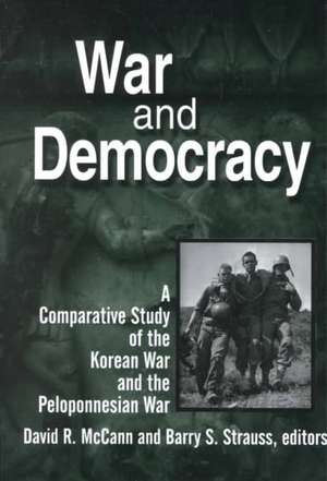 War and Democracy: A Comparative Study of the Korean War and the Peloponnesian War: A Comparative Study of the Korean War and the Peloponnesian War de David R. McCann