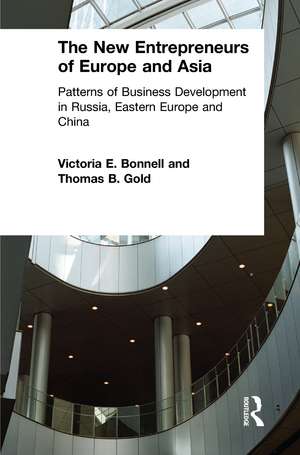 The New Entrepreneurs of Europe and Asia: Patterns of Business Development in Russia, Eastern Europe and China de Victoria E. Bonnell