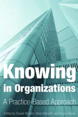 Knowing in Organizations: A Practice-Based Approach: A Practice-Based Approach de Davide Nicolini