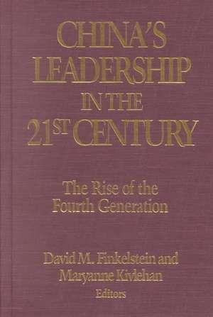 China's Leadership in the Twenty-First Century: The Rise of the Fourth Generation de David M. Finkelstein