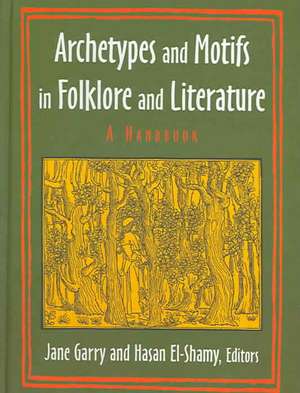 Archetypes and Motifs in Folklore and Literature: A Handbook: A Handbook de Jane Garry