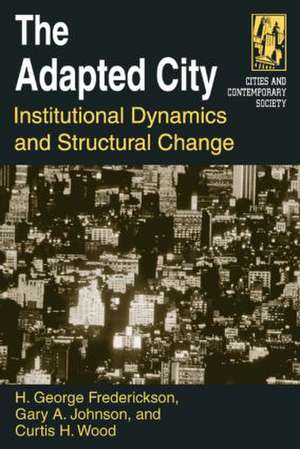 The Adapted City: Institutional Dynamics and Structural Change de H. George Frederickson