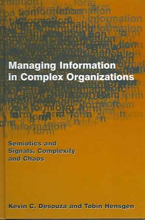 Managing Information in Complex Organizations: Semiotics and Signals, Complexity and Chaos de Kevin C. Desouza