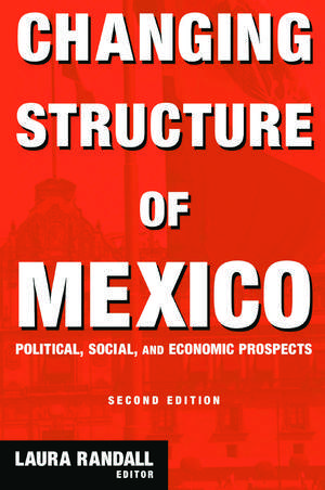 Changing Structure of Mexico: Political, Social and Economic Prospects de Laura Randall