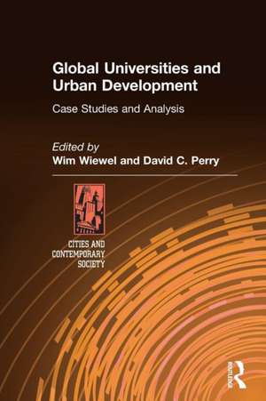 Global Universities and Urban Development: Case Studies and Analysis: Case Studies and Analysis de Wim Wiewel