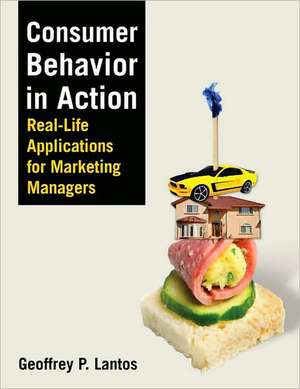 Consumer Behavior in Action: Real-life Applications for Marketing Managers de Geoffrey Paul Lantos