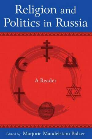 Religion and Politics in Russia: A Reader: A Reader de Marjorie Mandelstam Balzer