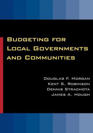 Budgeting for Local Governments and Communities de Douglas Morgan