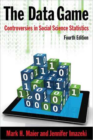 The Data Game: Controversies in Social Science Statistics de Mark Maier