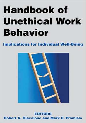 Handbook of Unethical Work Behavior:: Implications for Individual Well-Being de Robert A. Giacalone