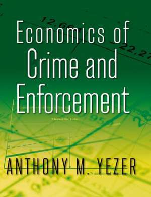 Economics of Crime and Enforcement de Anthony M. Yezer