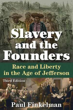 Slavery and the Founders: Race and Liberty in the Age of Jefferson de Paul Finkelman