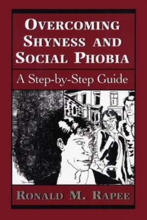 Overcoming Shyness and Social Phobia de Ronald M. Rapee