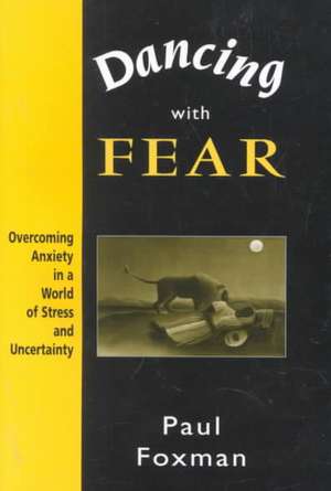 Dancing with Fear de Paul Foxman