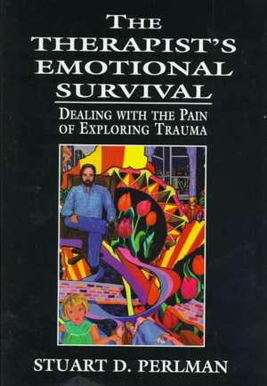 The Therapist's Emotional Survival de Stuart D. Perlman