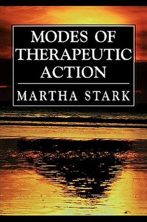 Modes of Therapeutic Action de Martha Stark