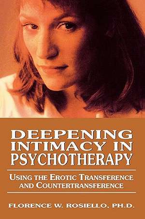 Deepening Intimacy in Psychotherapy de Florence Rosiello