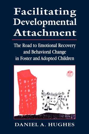 Facilitating Developmental Attachment de Daniel A. Hughes