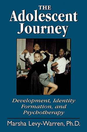 The Adolescent Journey de Marsha Levy-Warren