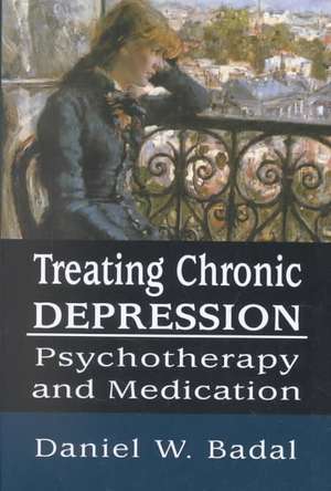 Treating Chronic Depression de Daniel W. Badal