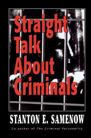 Straight Talk about Criminals de Stanton E. Samenow