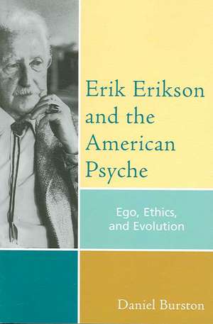 Erik Erikson and the American Psyche de Daniel Burston