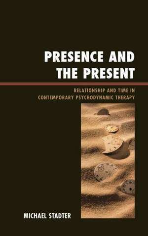 Presence and the Present de Michael Stadter