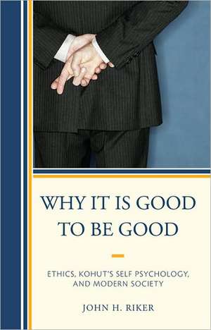 Why It Is Good to Be Good de John Hanwell Riker