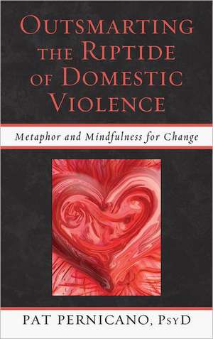 Outsmarting the Riptide of Domestic Violence de Pat Pernicano