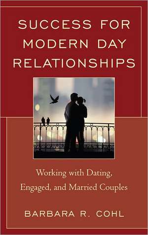 Success for Modern Day Relationships de Barbara R. Cohl