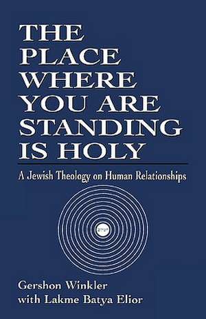 The Place Where You Are Standing Is Holy de Gershon Winkler