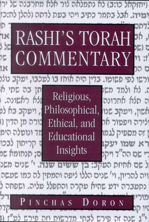 Rashi's Torah Commentary: Religious, Philosophical, Ethical, and Educational Insights de Pinchas Doron