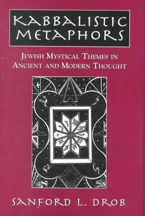 Kabbalistic Metaphors de Sanford L. Drob