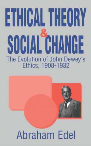 Ethical Theory and Social Change de Abraham Edel