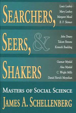 Searchers, Seers, and Shakers: Masters of Social Science de James A. Schellenberg