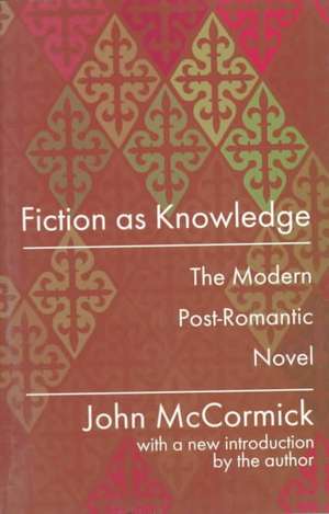 Fiction as Knowledge: Modern Post-romantic Novel de John McCormick