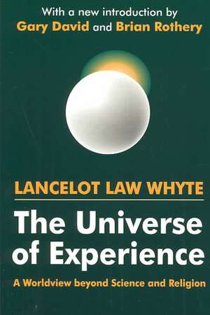 The Universe of Experience: A Worldview Beyond Science and Religion de Brian Rothery