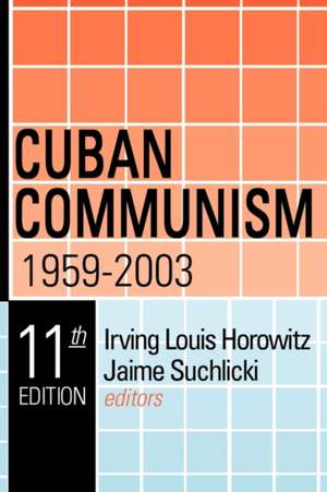 Cuban Communism, 1959-2003 de Irving Louis Horowitz