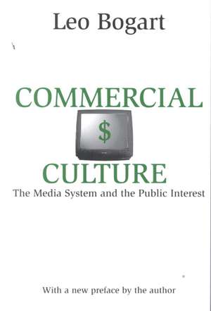 Commercial Culture: The Media System and the Public Interest de Leo Bogart