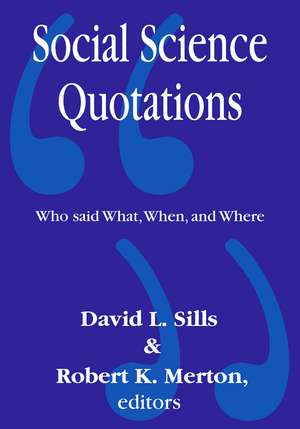 Social Science Quotations: Who Said What, When, and Where de Robert Merton