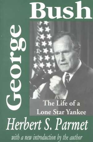 George Bush: The Life of a Lone Star Yankee de Judith T. Marcus