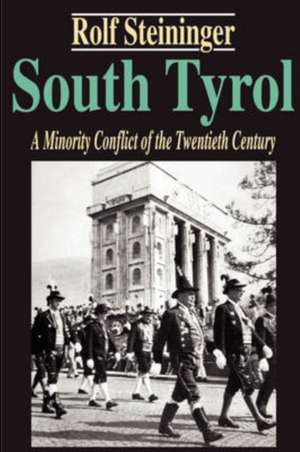 South Tyrol: A Minority Conflict of the Twentieth Century de Rolf Steininger