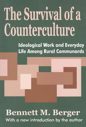 The Survival of a Counterculture: Ideological Work and Everyday Life among Rural Communards de Bennett Berger