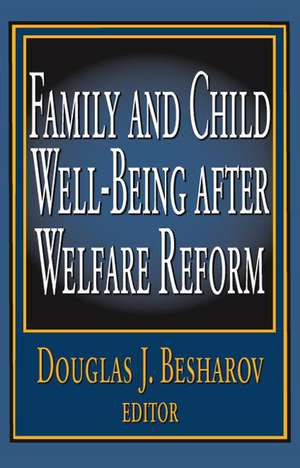 Family and Child Well-being After Welfare Reform de Douglas Besharov