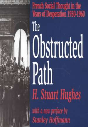 The Obstructed Path: French Social Thought in the Years of Desperation 1930-1960 de H. Stuart Hughes